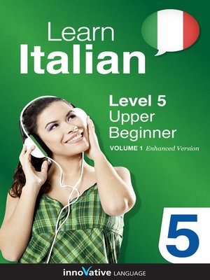 cover image of Learn Italian: Level 5: Upper Beginner Italian, Volume 1